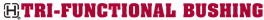 TRI-FUNCTIONAL BUSHING